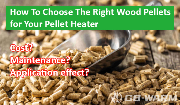 How To Choose The Right Wood Pellets for Your Pellet Heater | GB-WARM